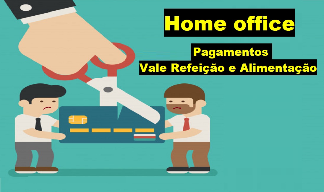 devo pagar vale refeição e alimentação para o funcionário que está em home office