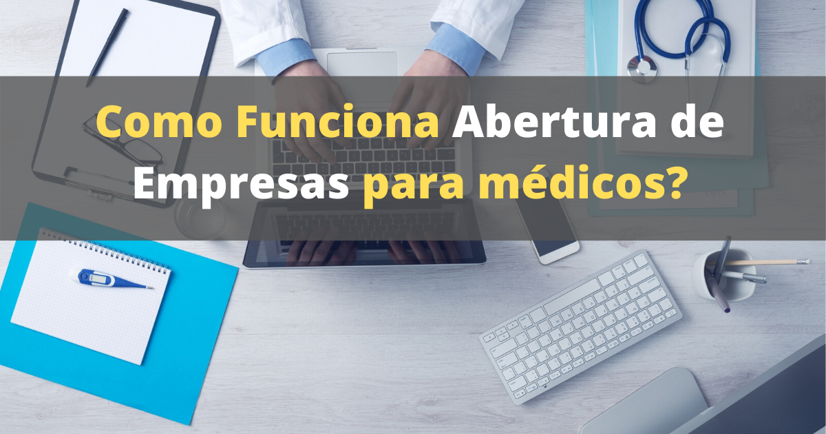 Como funciona Abertura de Empresas para médicos?