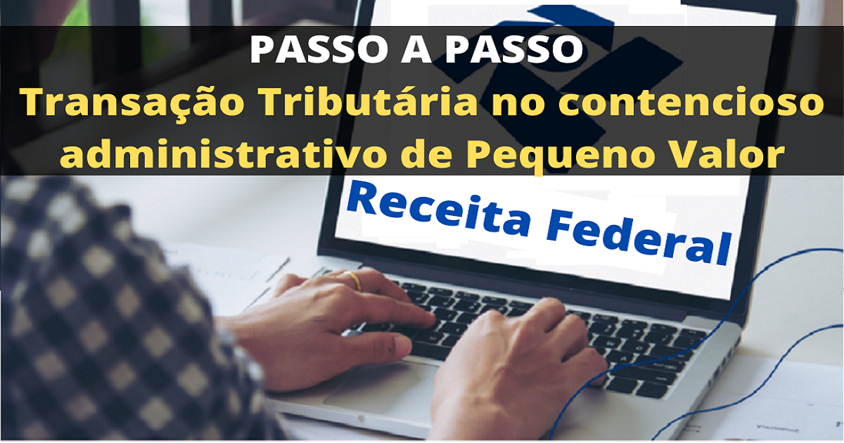 Como fazer para aderir à transação tributária no contencioso administrativo de Pequeno Valor 