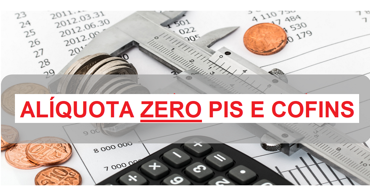 Quando posso aplicar Alíquota Zero de PIS e Cofins?