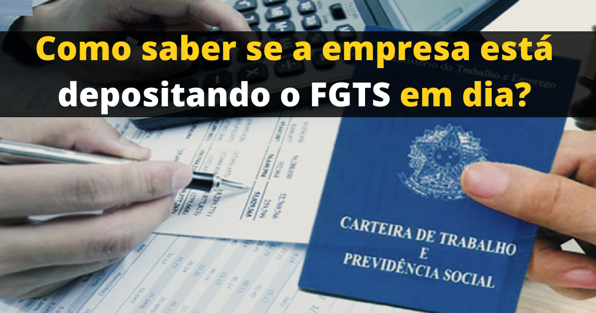 Como saber se a empresa está depositando o FGTS em dia?