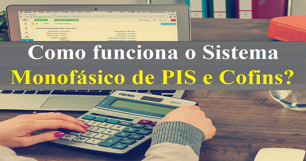 Como funciona o Sistema Monofásico  de PIS e Cofins