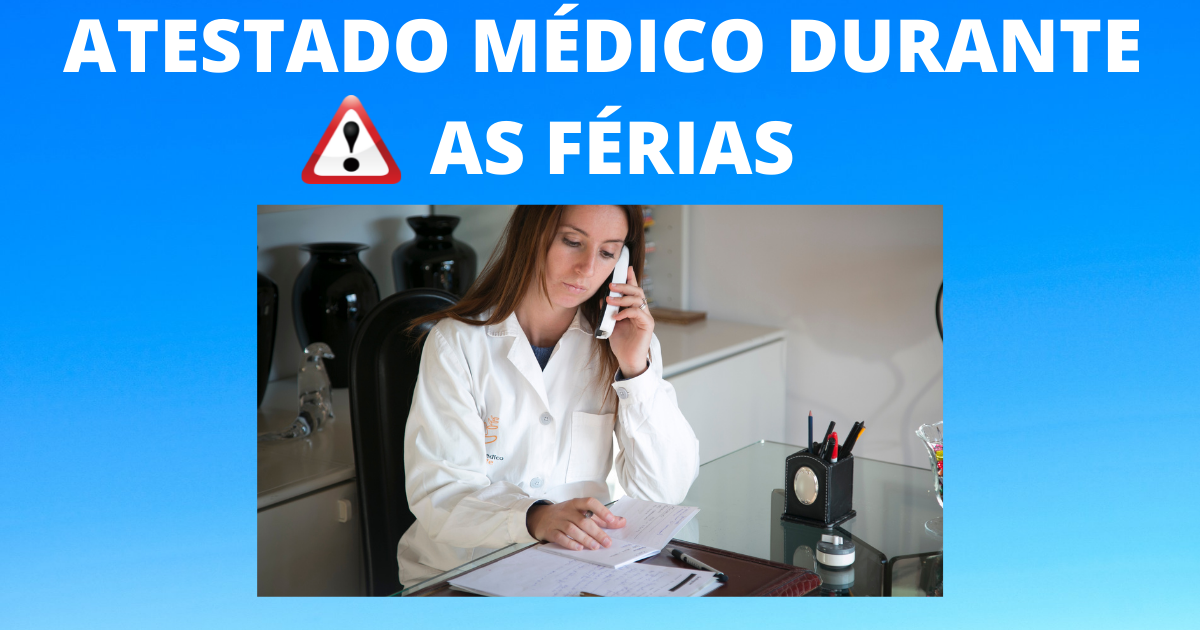 O que fazer se o empregado apresentar o atestado médico durante as férias?