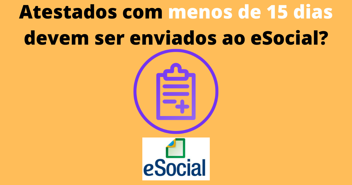 Atestados com menos de 15 dias devem ser enviados ao eSocial?