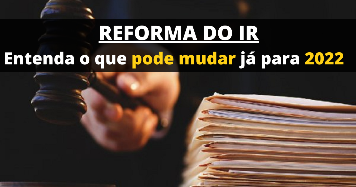 Reforma do IR quais são as principais mudanças 