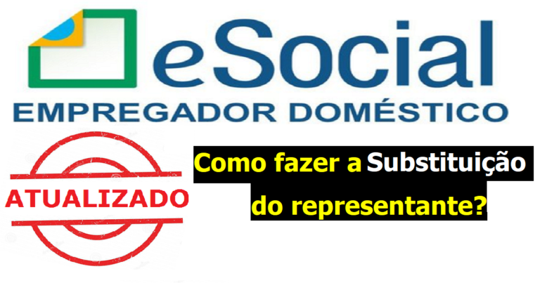 Como Fazer A Substituição Do Representante No Esocial Doméstico Confira Passo A Passo 2934