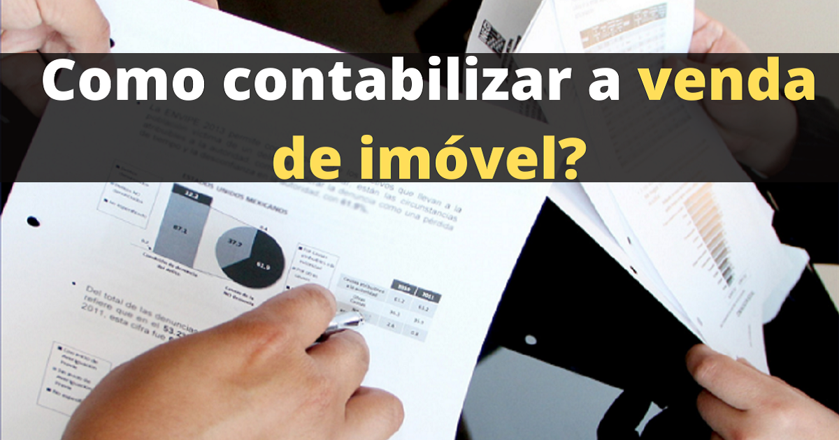 Como contabilizar a venda de imóveis?