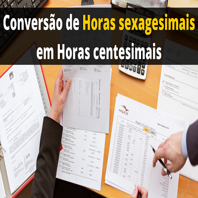 Conversão de horas sexagesimais em horas centesimais - CALTRAB