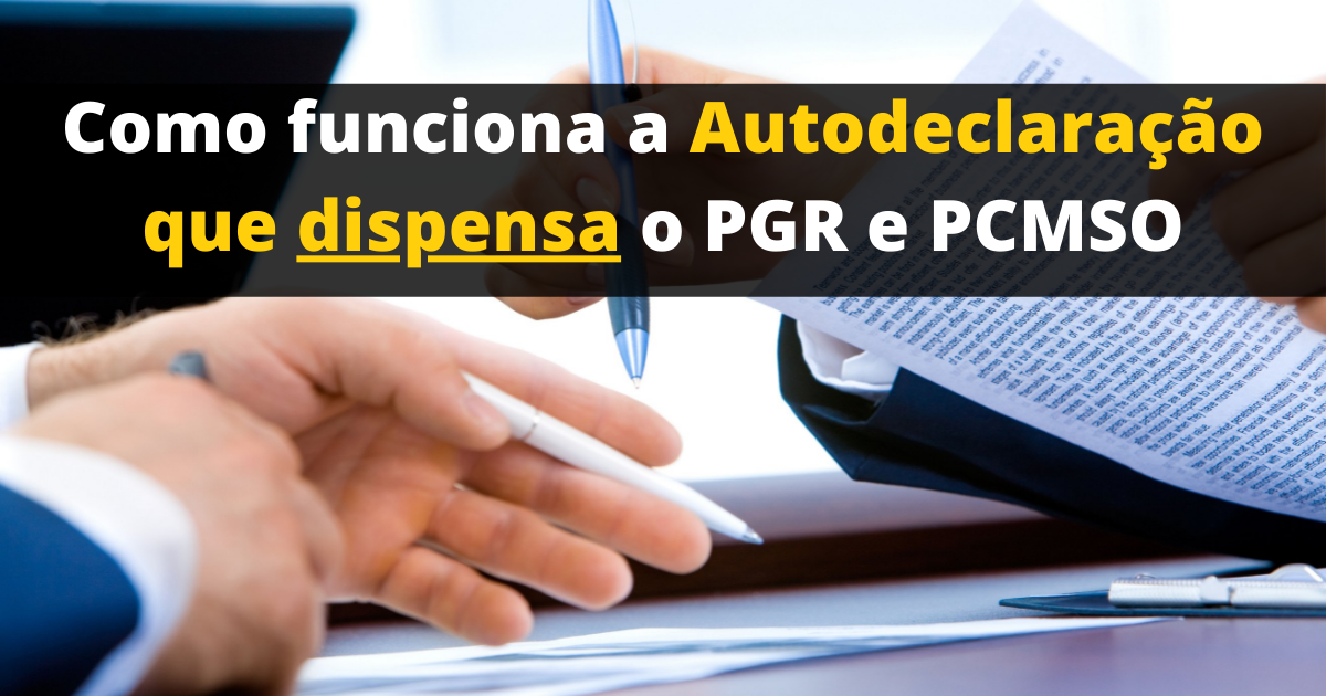 como funciona a Autodeclaração que dispensa o PGR e PCMSO