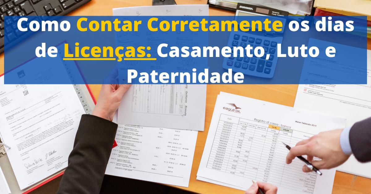 como contar Corretamente os dias de Licenças de Casamento, Luto e Paternidade