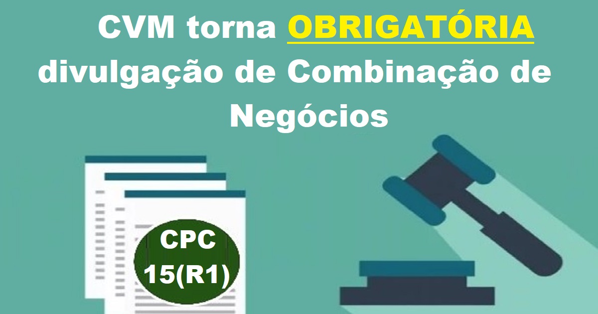 CVM torna obrigatória divulgação de combinação de negócios - CPC 15(R1)