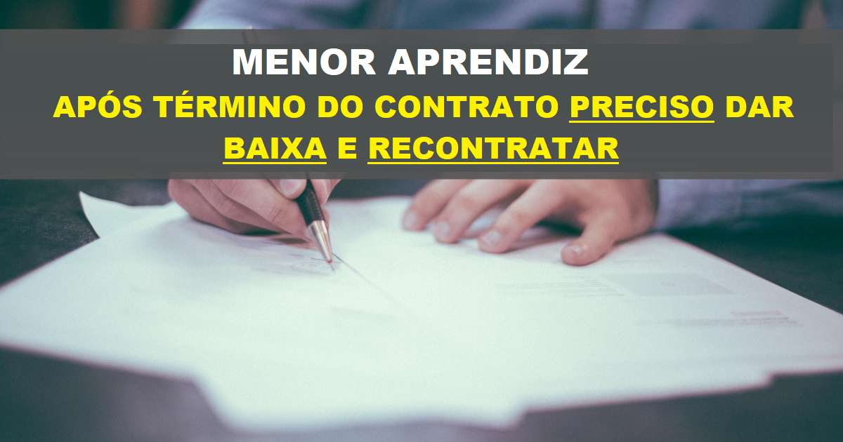 Menor aprendiz preciso dar baixa para recontratar?