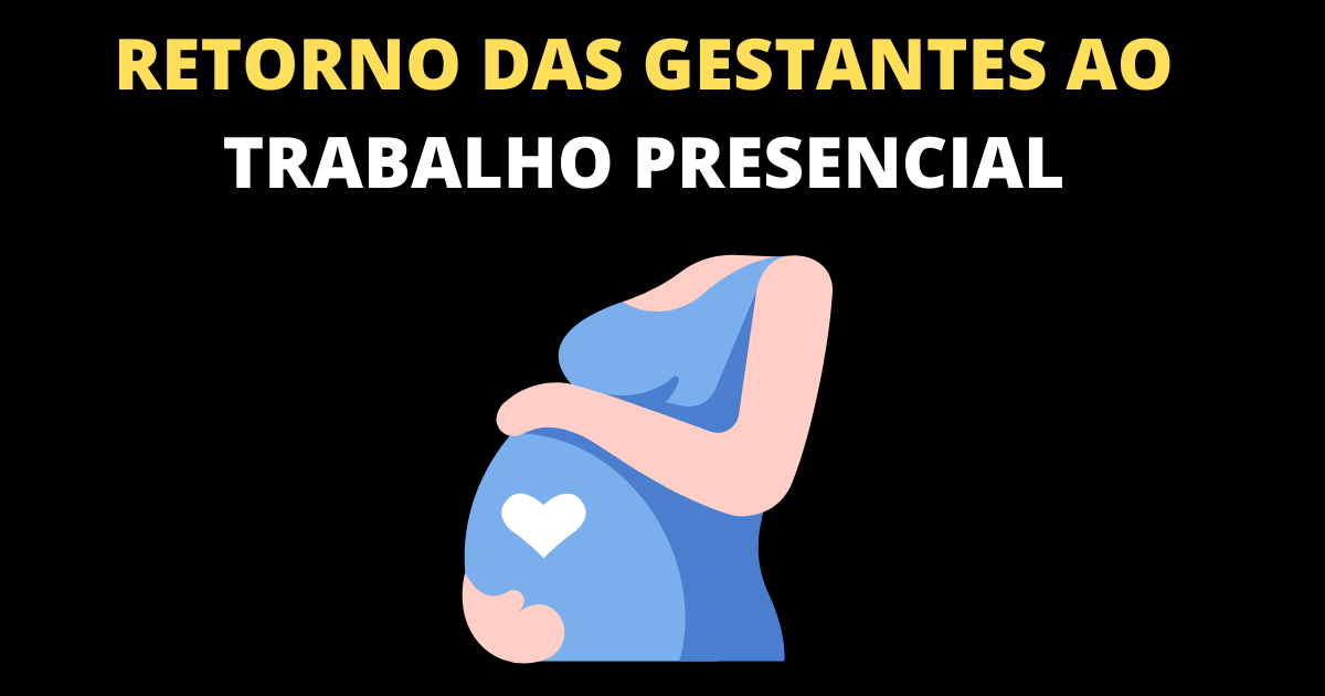 retorno das gestantes ao trabalho presencial