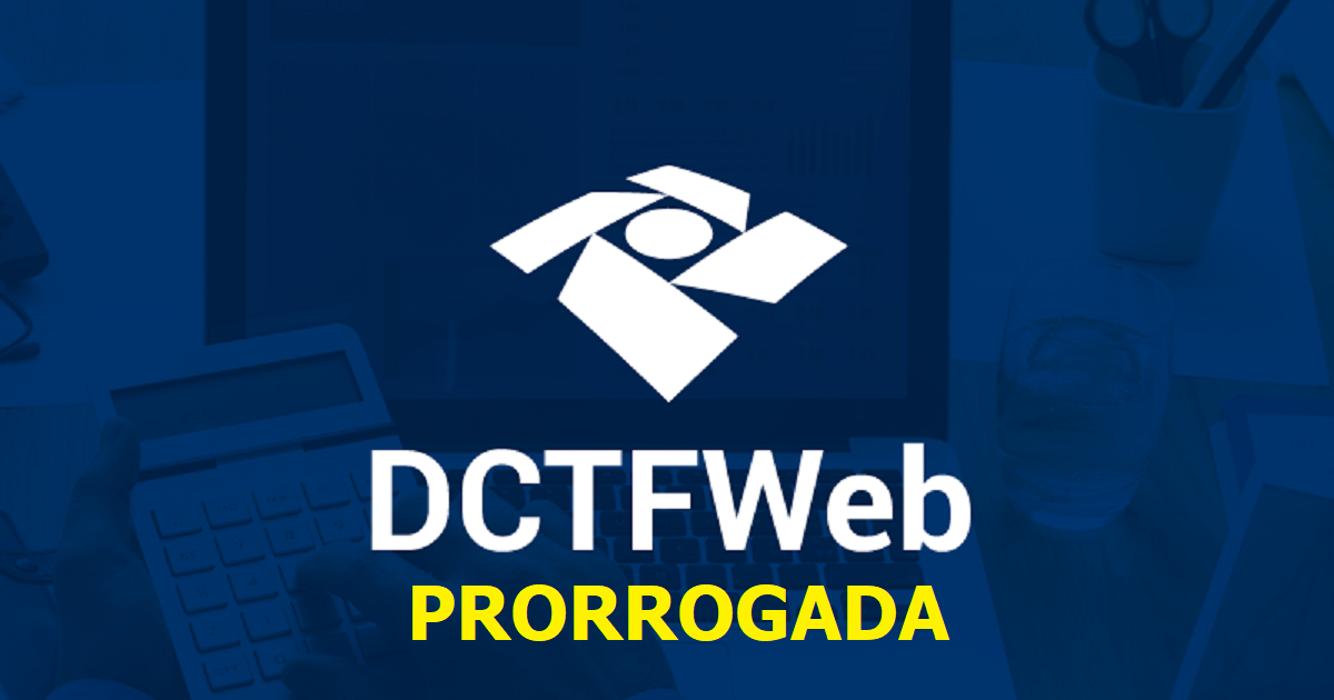DCTFWeb: Competência de Fevereiro Prorrogada