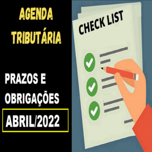 Agenda Tributária Abril/2022: Prazos e Obrigações [Atualizada]