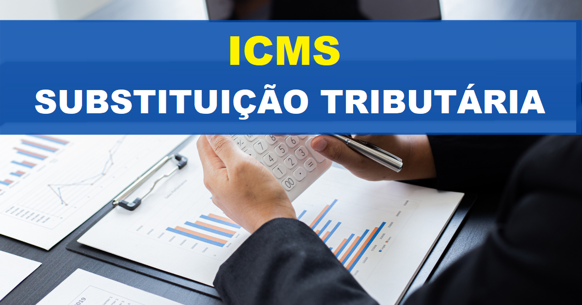 ICMS Substituição Tributária