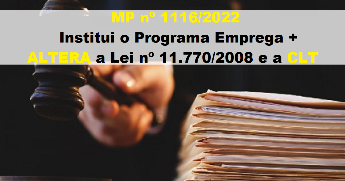 MP nº 1116/2022 Institui o Programa Emprega + Mulheres e Jovens e altera a Lei nº 11.770 e a CLT