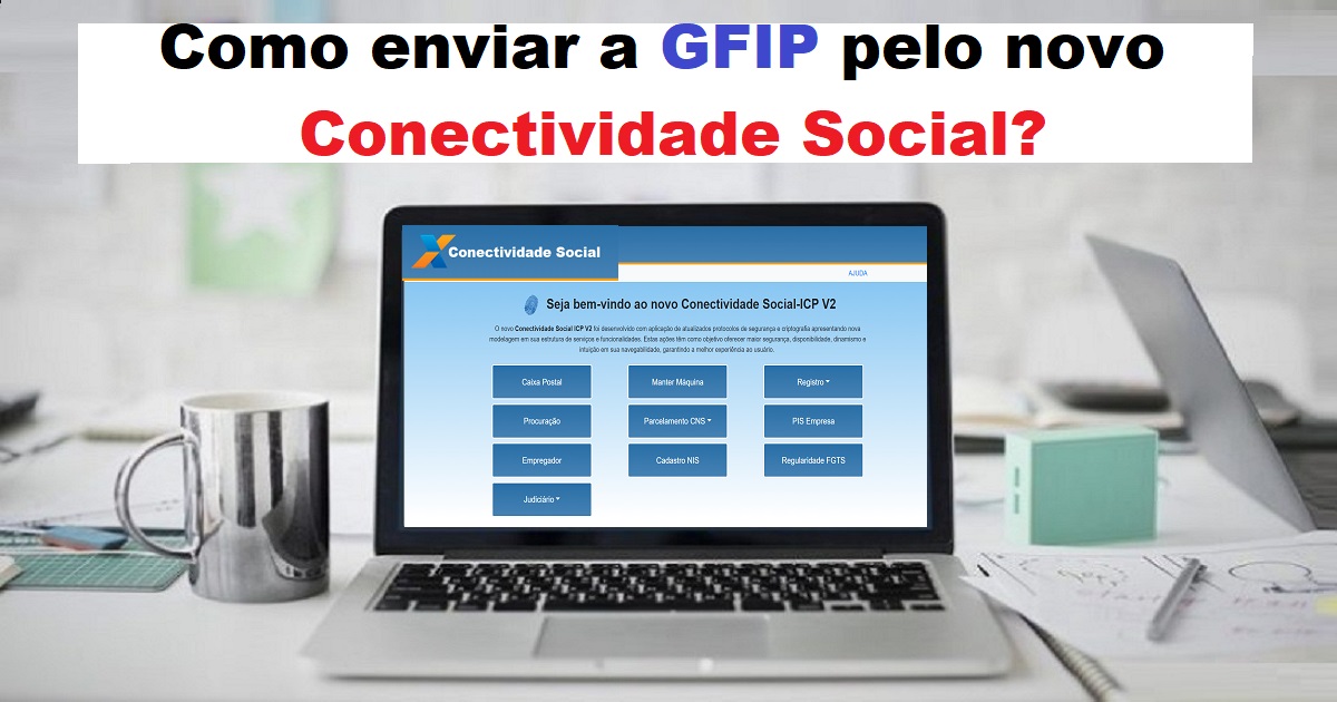 Como fazer para enviar a GFIP pelo novo Conectividade Social? 