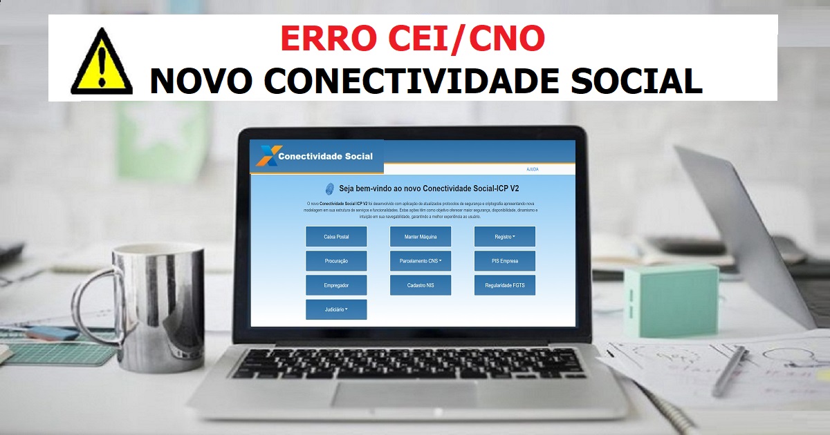 Como resolver erro ao enviar SEFIP CEI/CNO pelo novo conectividade social?