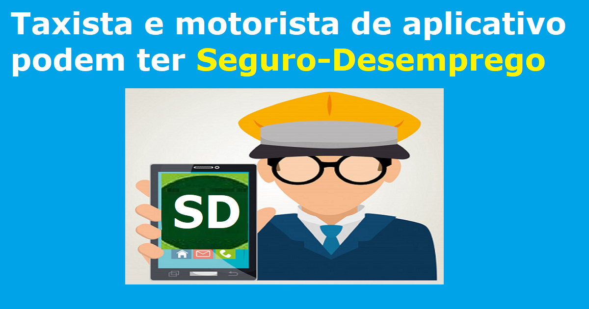 Taxista e motorista de aplicativo podem ter seguro-desemprego - Entenda!