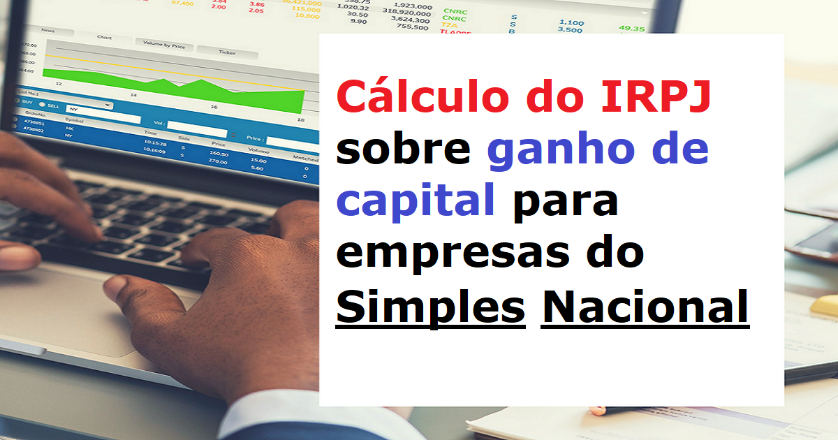 como fazer o cálculo do IRPJ sobre ganho de capital para empresas do Simples Nacional 