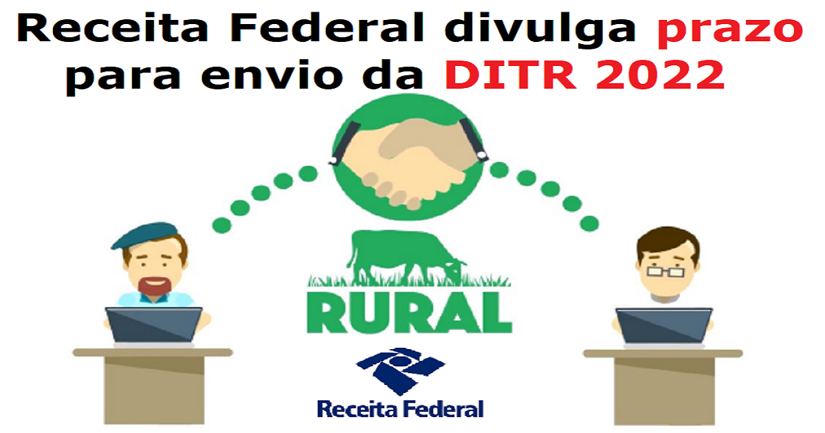Receita Federal divulga prazo para envio da DITR 2022