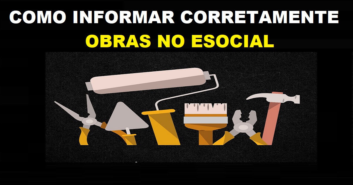 como Informar corretamente Obras no Esocial