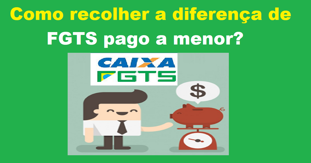 Como recolher a diferença de FGTS pago a menor?