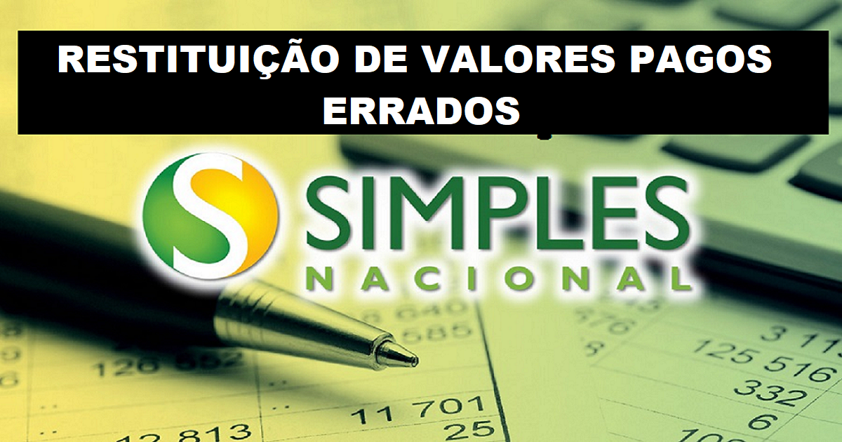 Como funciona o processo de restituição de valores pagos errados no Simples Nacional?