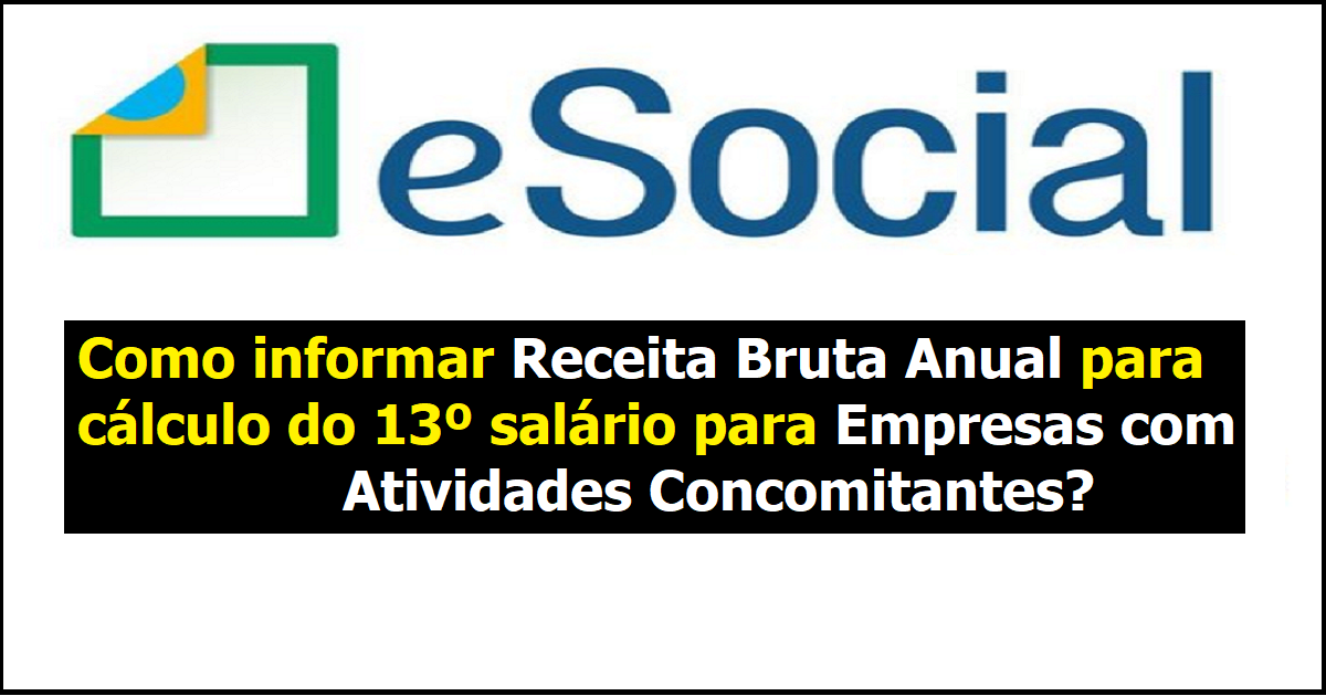 Como informar receita bruta anual para cálculo do 13º salário no esocial para empresas com atividades concomitantes? 