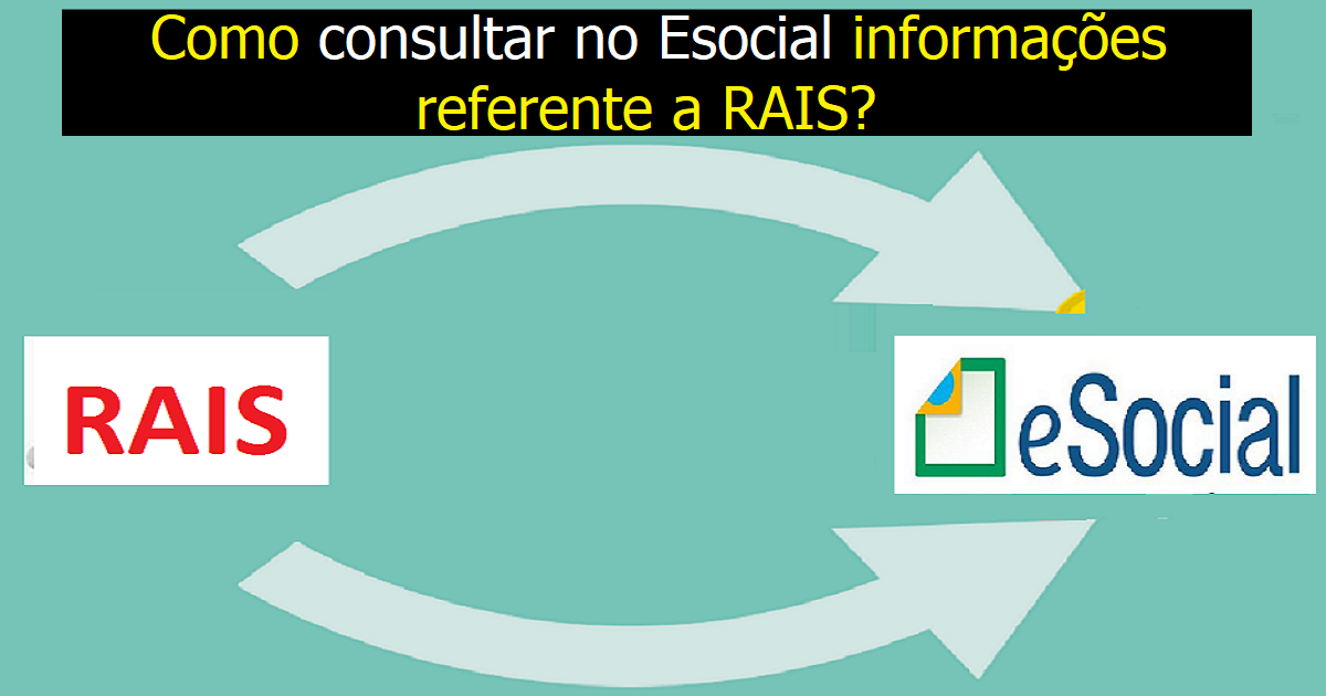 Como consultar no Esocial informações referente a RAIS?