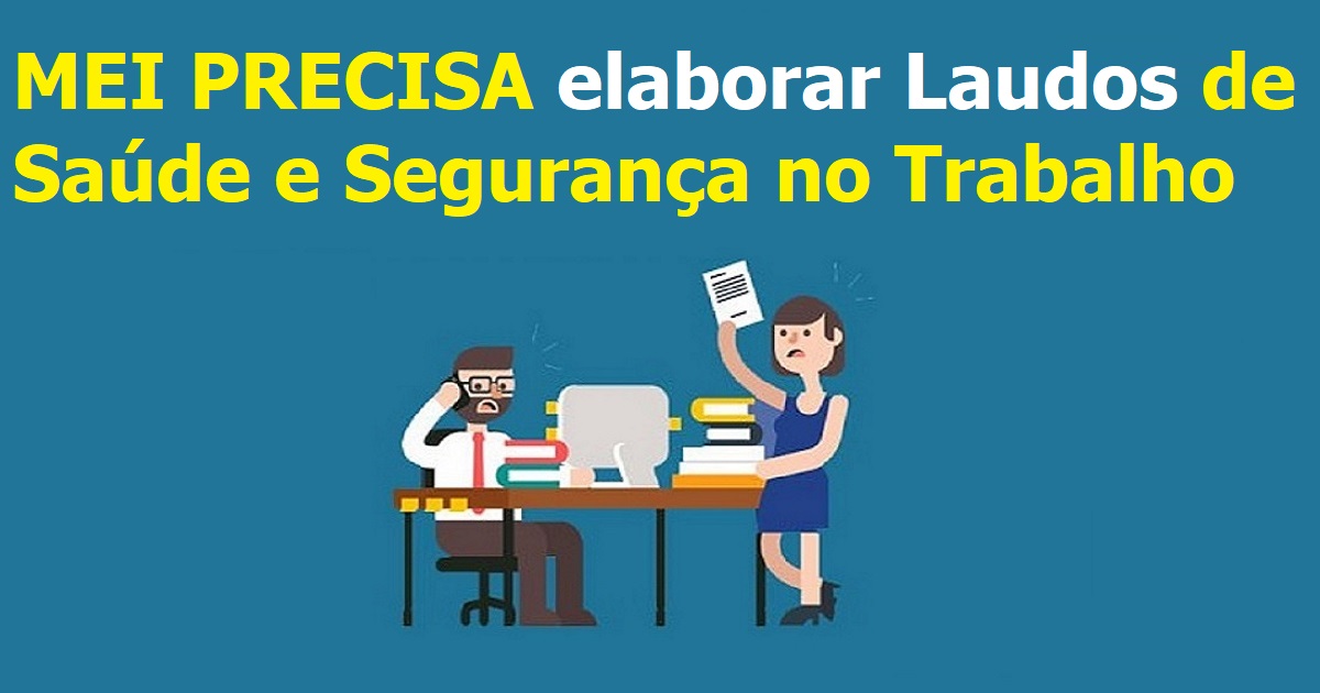 MEI PRECISA elaborar laudos de saúde e segurança no trabalho