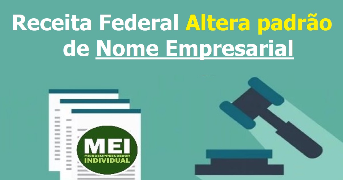 A Receita Federal  faz alteração no padrão de nome empresarial para quem é Microempreendedor Individual (MEI)