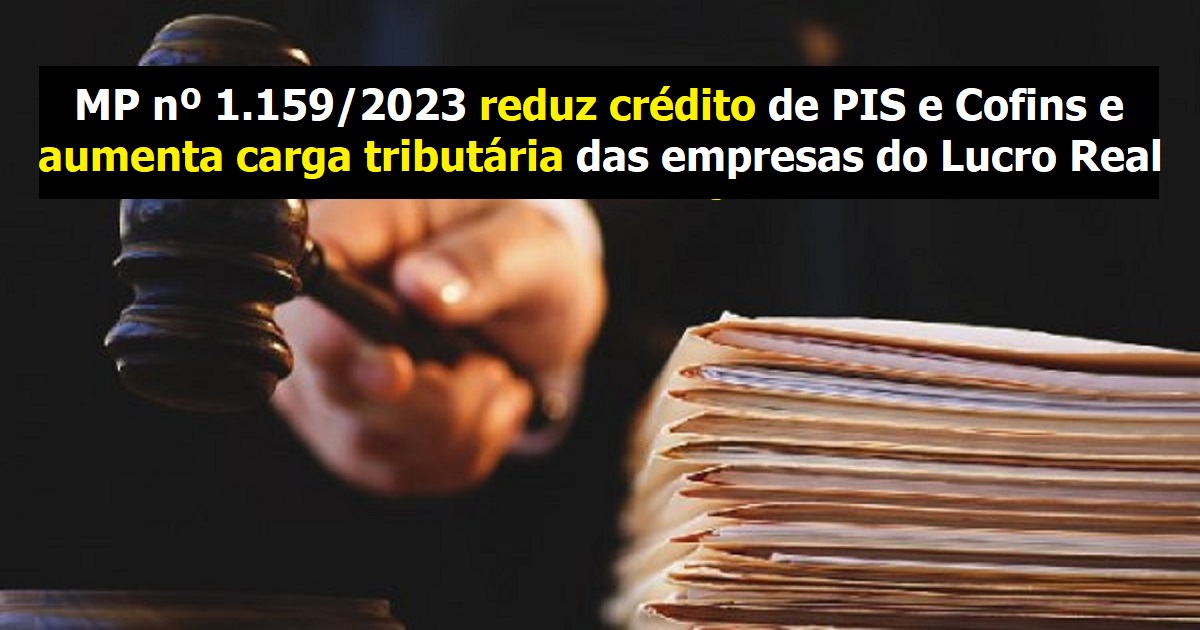 Redução crédito de PIS e Cofins e aumenta carga tributária das empresas do Lucro Real