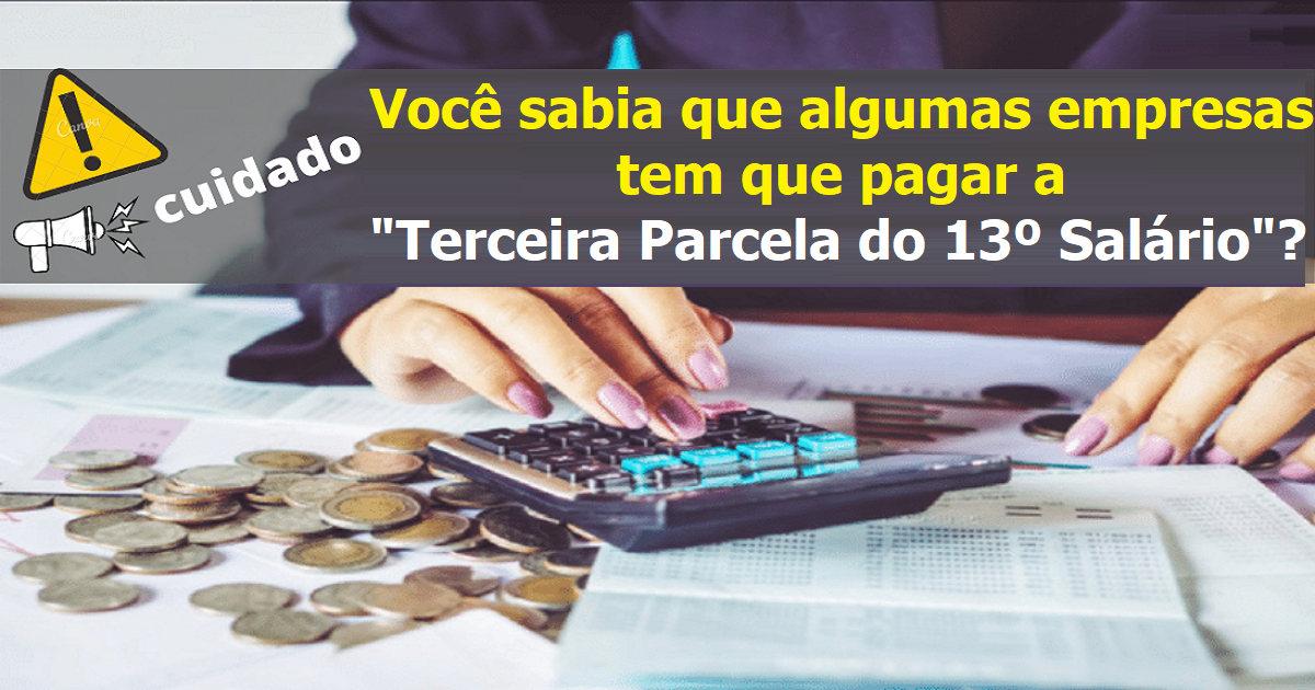 Você sabia que algumas empresas tem que pagar a "Terceira Parcela do 13º Salário"? Veja como proceder!