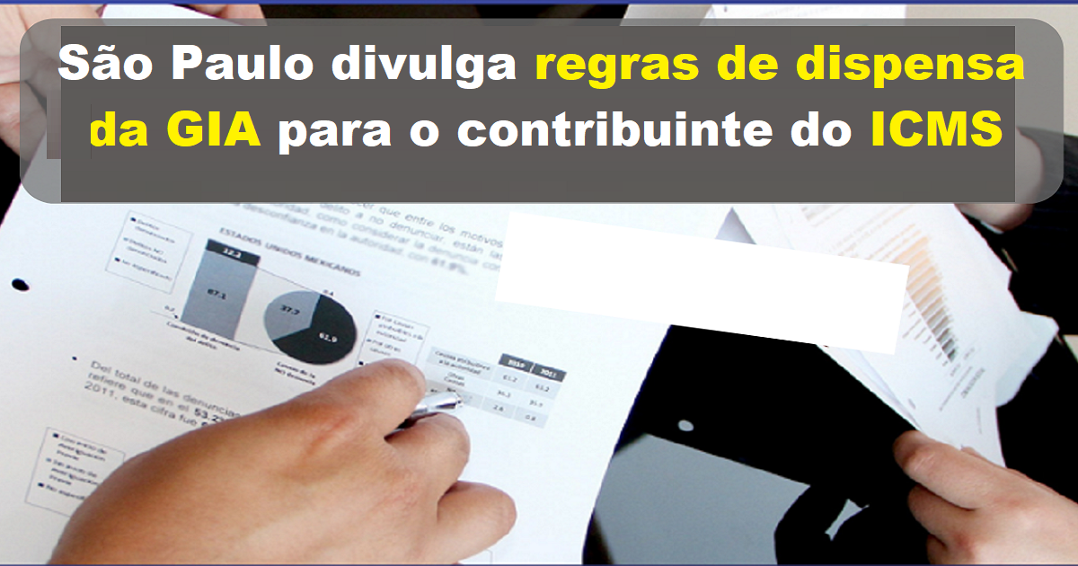 São Paulo divulga regras de dispensa da GIA para o contribuinte do ICMS