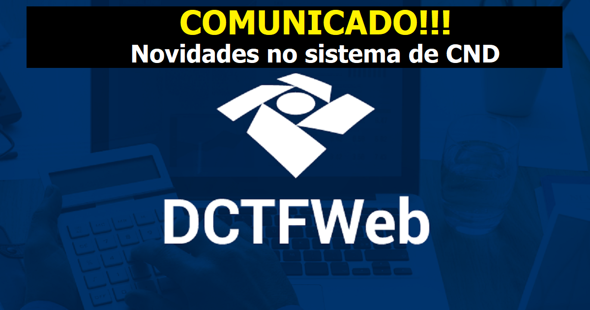 DCTFWeb – Novidades no sistema de CND – Apontamento de omissões de declarações