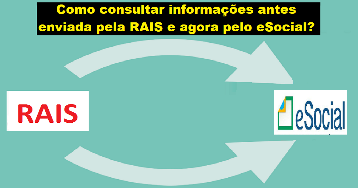 Como consultar informações antes enviada pela RAIS e agora substituída pelo eSocial?