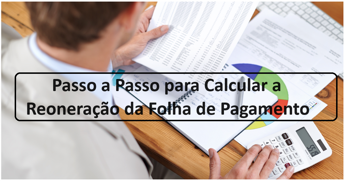 Passo a Passo para Calcular a Reoneração da Folha de Pagamento